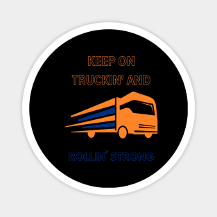 Keep on Truckin' and Rollin' Strong Magnet